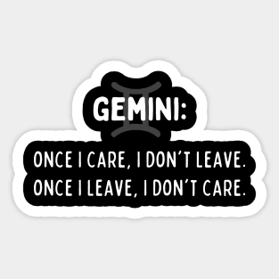 Gemini Zodiac signs quote - Once I care I don't leave once I leave I don't care Sticker